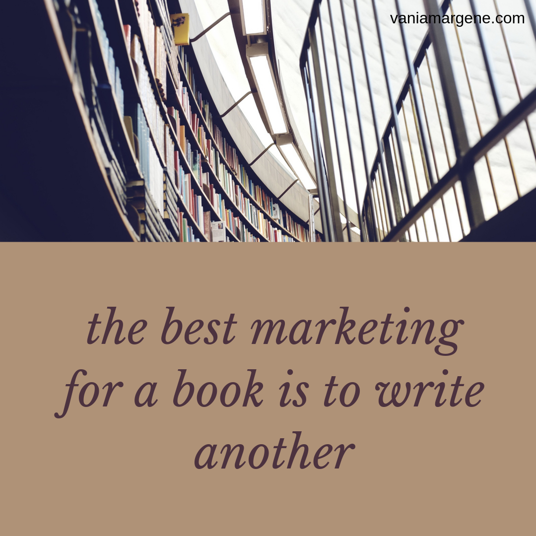 the best marketing for a book is to write another.